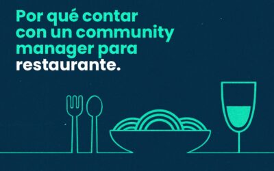 ¿Por qué contar con un community manager para restaurante?