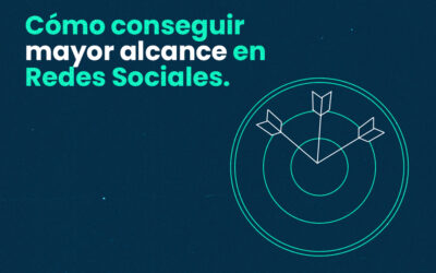 Cómo conseguir mayor alcance en Redes Sociales